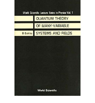 Cover for Sakita, Bunji (The City Coll Of The City Univ Of New York, Usa) · Quantum Theory Of Many Variable Systems And Fields - World Scientific Lecture Notes In Physics (Hardcover Book) (1985)