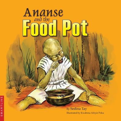 Cover for Sedina Tay · Ananse and the Food Pot (Paperback Book) (2017)