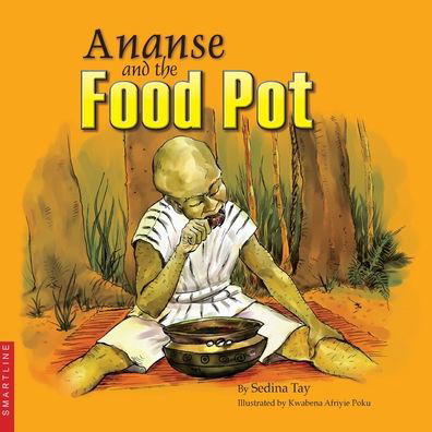 Cover for Sedina Tay · Ananse and the Food Pot (Pocketbok) (2017)