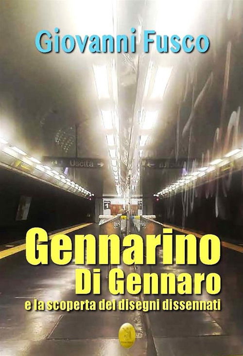 Gennarino Di Gennaro E La Scoperta Dei Disegni Dissennati. Nuova Ediz. - Giovanni Fusco - Książki -  - 9791280990556 - 