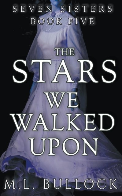 Cover for M L Bullock · The Stars We Walked Upon (Paperback Bog) (2021)