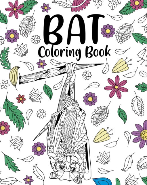 Cover for Paperland · Bat Coloring Book: Bats Floral Mandala Pages, Stress Relief Zentangle Picture, Quotes Coloring (Paperback Bog) (2024)