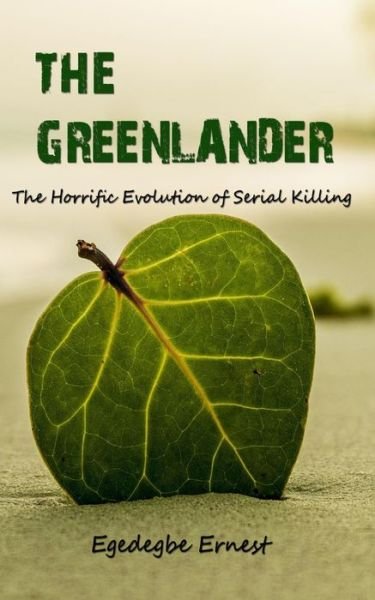 Cover for Egedegbe Ernest · The Greenlander: The Horrific Evolution of Serial Killing (True Crime) (Paperback Bog) (2022)