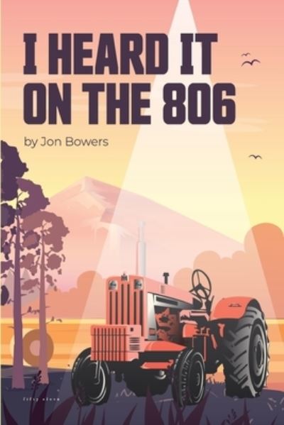 Cover for Jon Bowers · I Heard It On The 806! (Paperback Book) (2021)