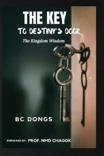 Cover for Bc Dongs · The Key to Destiny's Door: The Kingdom Wisdom (Pocketbok) (2021)