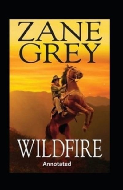 Wildfire Annotated - Zane Grey - Books - Independently Published - 9798493124556 - October 9, 2021