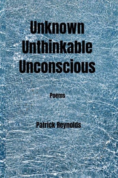 Cover for Patrick Reynolds · Unknown Unthinkable Unconscious (Paperback Book) (2021)