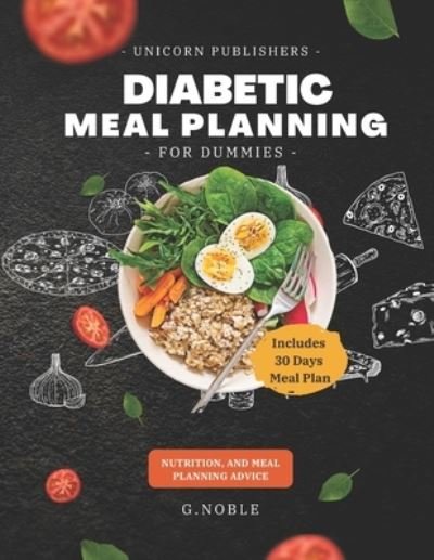 Cover for G Noble · Diabetic Meal Planning for Dummies: Simple and Healthy Diabetes Meal Preparation Cookbook (Taschenbuch) (2021)