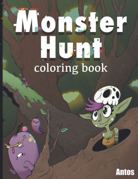 Cover for Antos Books · Monster Hunt: Coloring Book: Enjoy Coloring 30 unique designs (Paperback Book) (2021)