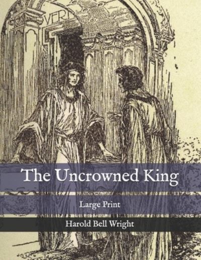 Cover for Harold Bell Wright · The Uncrowned King (Paperback Book) (2020)