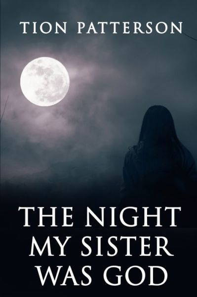 Cover for Tion Patterson · The Night My Sister Was God (Pocketbok) (2020)