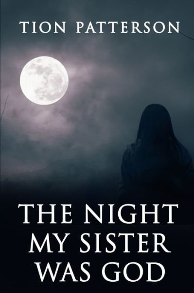 Cover for Tion Patterson · The Night My Sister Was God (Paperback Bog) (2020)