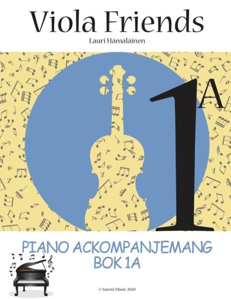 Cover for Lauri Juhani Hamalainen · Viola Friends 1A Piano Ackompanjemang Bok 1A (Paperback Book) (2020)