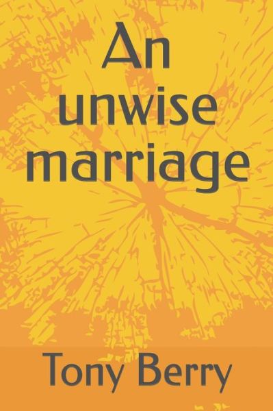 Cover for Tony Berry · An unwise marriage (Paperback Book) (2020)