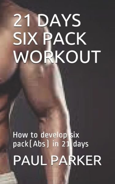 Cover for Paul Parker · 21 Days Six Pack Workout (Taschenbuch) (2020)