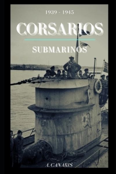 Cover for A Canaris · Corsarios Submarinos (Paperback Book) (2020)