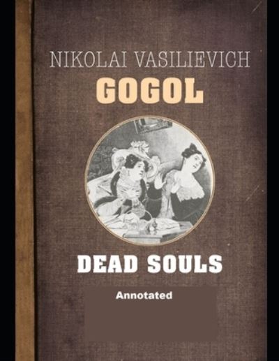 Cover for Nikolay Gogol · Dead Souls Annotated (Paperback Book) (2020)