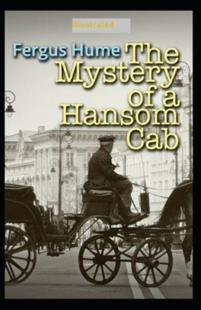 The Mystery of a Hansom Cab Illustrated - Fergus Hume - Books - Independently Published - 9798703205556 - February 6, 2021