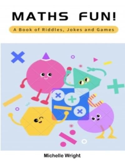 Cover for Michelle Wright · Maths Fun: A Book of Riddles, Jokes and Games (Taschenbuch) (2021)