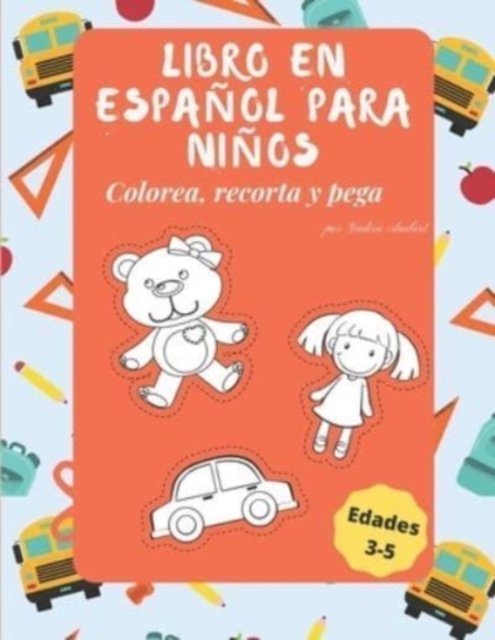 Cover for Yadira Ambert · Libro para ninos en espanol: Colorea, recorta y pega para ninos de edades de 3-5 anos - Libros en Espanol (Paperback Bog) (2021)