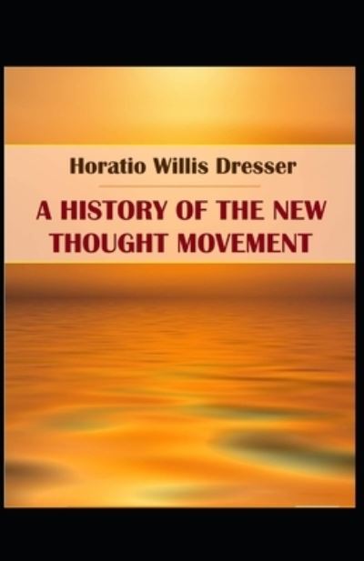 Cover for Horatio W Dresser · A History of the New Thought Movement (Paperback Book) (2021)