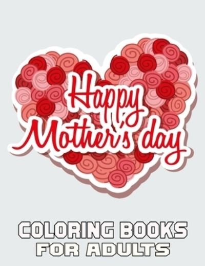 Cover for Kr Print House · Happy Mother's Day Coloring Books For Adults: Mother's Day Coloring Book for Adults, with Floral Mandala Patterns - Mothers Day Coloring Book (Taschenbuch) (2021)