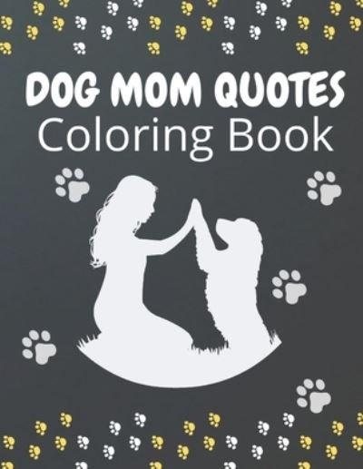 Cover for Af Book Publisher · Dog Mom Quotes Coloring Book (Paperback Bog) (2021)