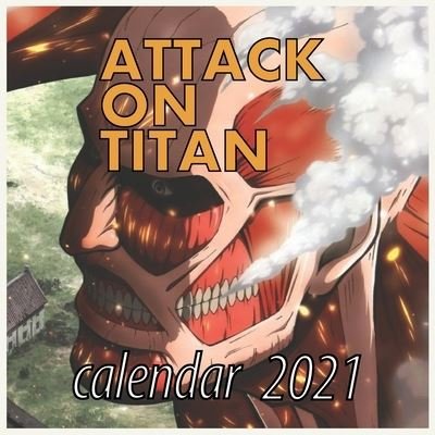 Cover for Attack on Titan · ATTACK ON TITAN calendar 2021: Attack on titan calendar 2021/2022 16 Months 8.5X8.5 GLOSSY (Pocketbok) (2021)