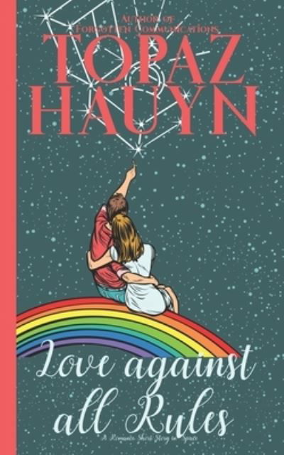 Love Against all Rules: A Romance Short Story in Space - Topaz Hauyn - Books - Independently Published - 9798743102556 - October 4, 2021