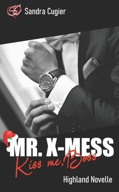 Sandra Cugier · Mr. X-Mess: Kiss me, Boss - Mr-Boss-Reihe (Paperback Bog) (2021)