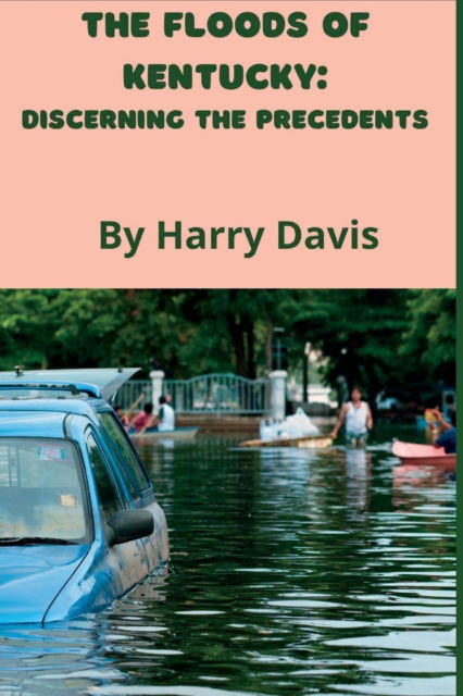 Cover for Harry Davis · The Floods Of Kentucky: Discerning The Precedents (Paperback Book) (2022)