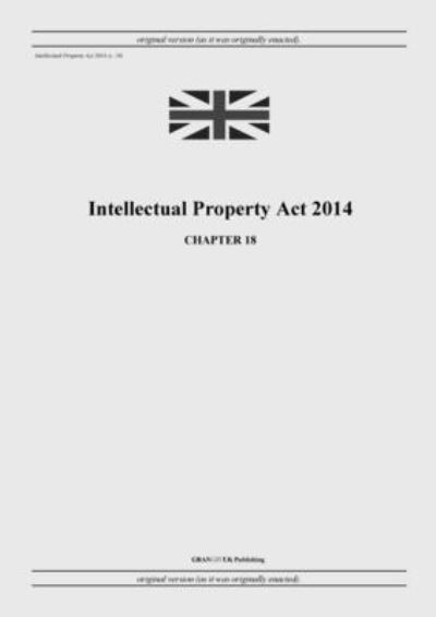 Cover for United Kingdom Legislation · Intellectual Property Act 2014 (c. 18) (Paperback Book) (2022)