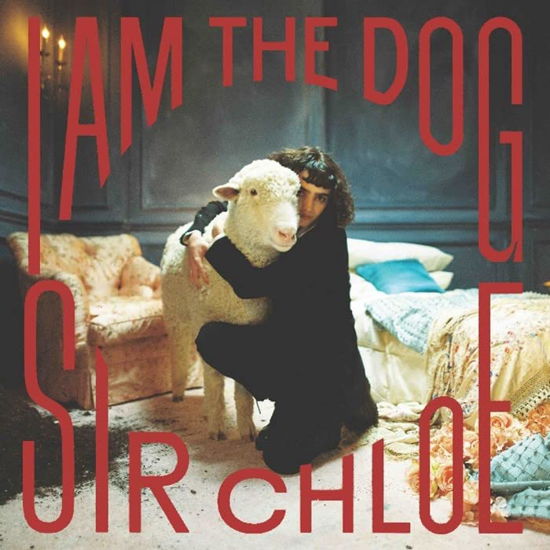 Cover for Sir Chloe · I Am the Dog (CD) (2023)