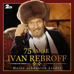 75 Jahre - Ivan Rebroff - Musiikki - KOCHUSA - 0602517024557 - torstai 27. heinäkuuta 2006