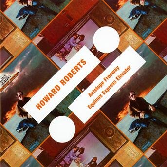Cover for Howard Roberts · Antelope Freeway / Equinox Express Elevator (CD) (2011)