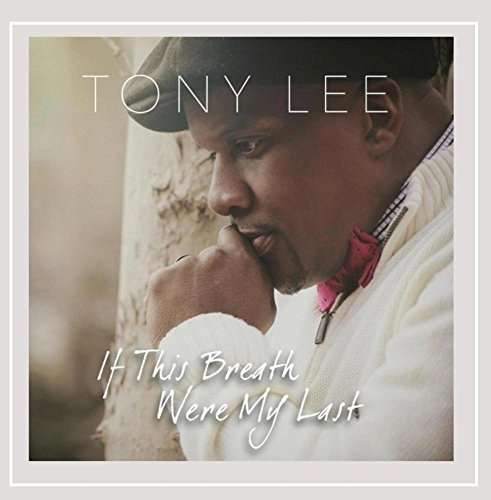 Cover for Tony Lee · If This Breath Were My Last (CD) (2015)