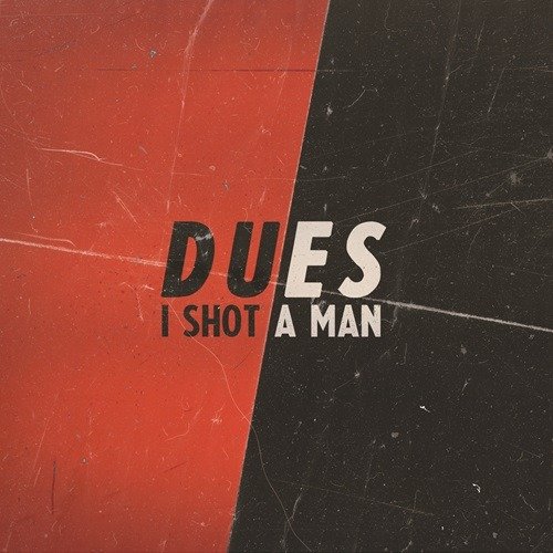 Cover for I Shot A Man · Dues (CD)