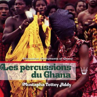 Cover for Mustapha Tettey Addy · Les Percussions Du Ghana (CD) (2011)