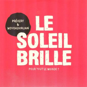 Cover for Prevert / Nevchehirlian · Soleil Brille Pour Tout Le Mon (CD) (2012)