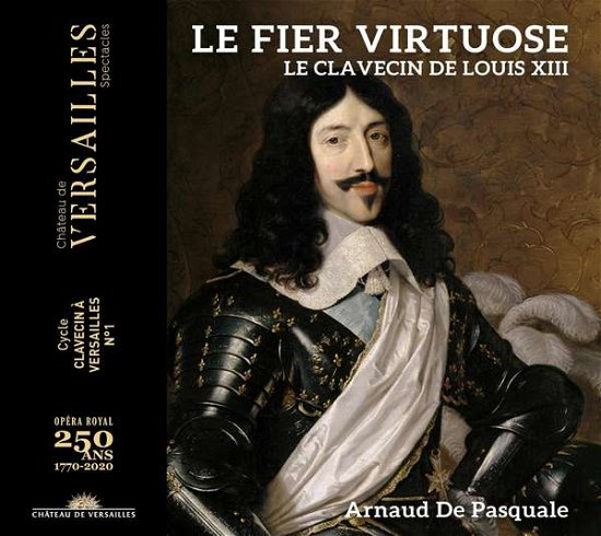 Cover for Arnaud De Pasquale · Le Fier Virtuose. Le Clavecin De Louis Xiii (CD) (2021)