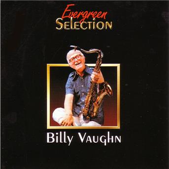 Evergreen Selection - Billy Vaughn - Musik - BELLA MUSICA - 4014513021557 - 21. Juli 2003