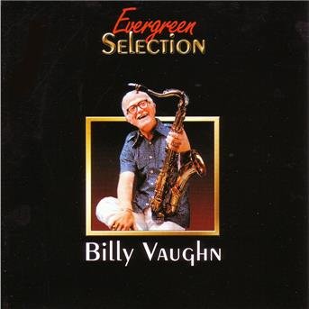 Evergreen Selection - Billy Vaughn - Musiikki - BELLA MUSICA - 4014513021557 - maanantai 21. heinäkuuta 2003