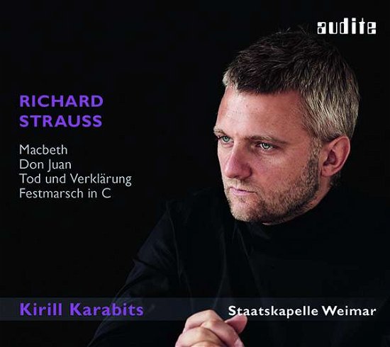 Richard Strauss: Macbeth / Don Juan / Death And Transfiguration / Festmarsch - Staatskappelle Weimar / Kirill Karabits - Musik - AUDITE - 4022143977557 - 18. Mai 2018