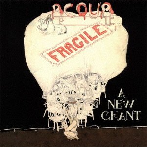 Cover for Acqua Fragile · New Chant (CD) [Japan Import edition] (2017)