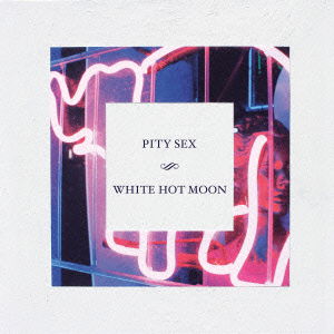 Cover for Pity Sex · White Hot Moon Bonus Track (CD) [Japan Import edition] (2016)