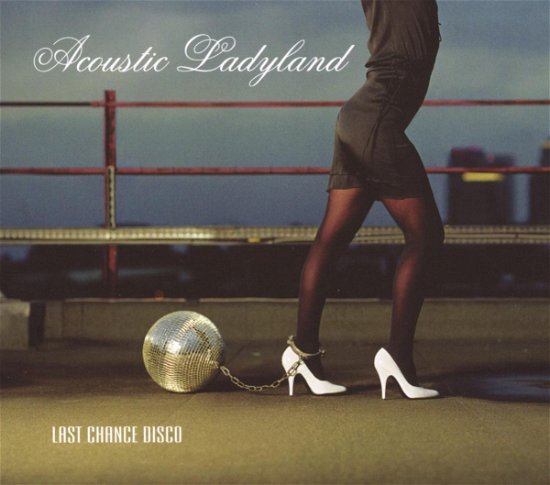 Cover for Acoustic Ladyland · Last Chance Disco (CD) (2005)