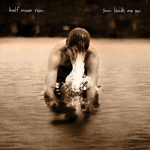 Cover for Half Moon Run · Sun Leads Me On (CD) (2015)