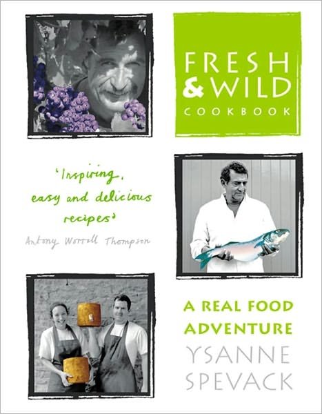 Cover for Ysanne Spevack · Fresh and Wild Cookbook: A Real Food Adventure (Paperback Book) (2016)