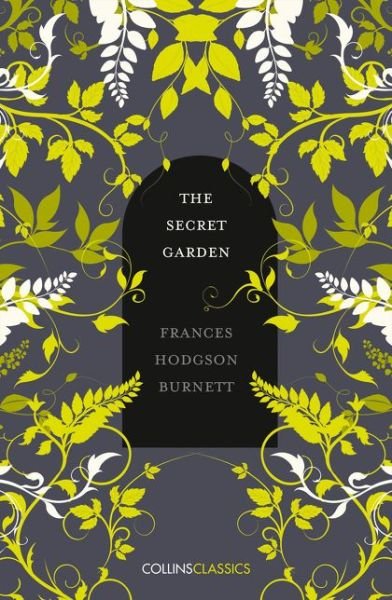 The Secret Garden - Collins Classics - Frances Hodgson Burnett - Books - HarperCollins Publishers - 9780008195557 - June 1, 2017