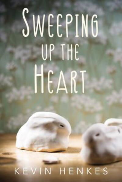 Sweeping Up the Heart - Kevin Henkes - Książki - Greenwillow Books - 9780062852557 - 19 marca 2019